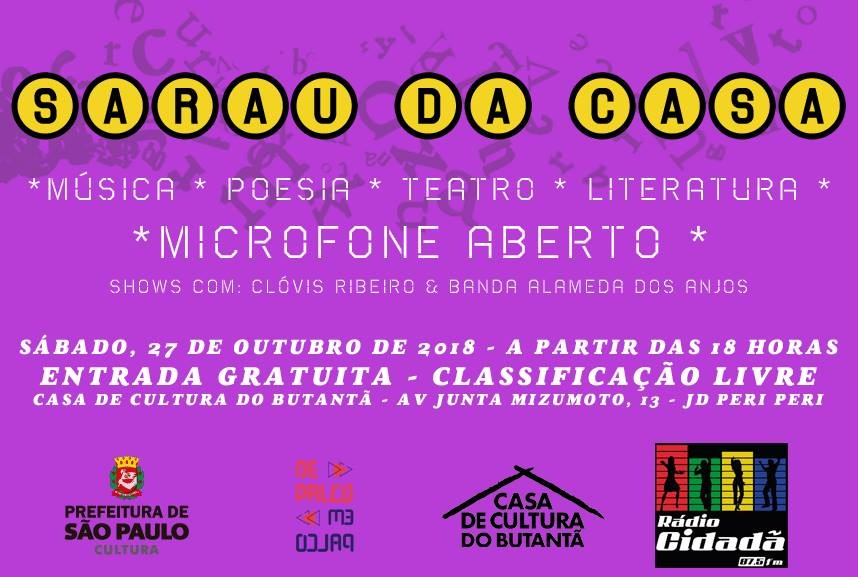 Cartaz do Sarau da Casa de Cultura Butantã com música, poesia, teatro, literatura e microfone aberto. Shows de Clóvis Riberio e Banda Alameda dos Anjos. O evento ocorrerá no sábado, 27 de outubro de 2018, a partir das 18 horas, entrada gratuita, na Avenida Junta Mizumoto número 13. 